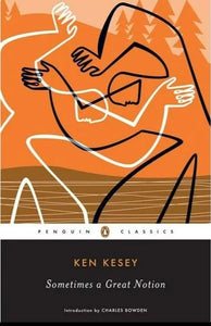Sometimes a Great Notion, by Ken Kesey