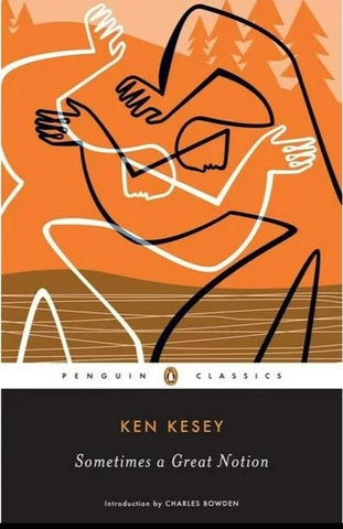 Sometimes a Great Notion, by Ken Kesey